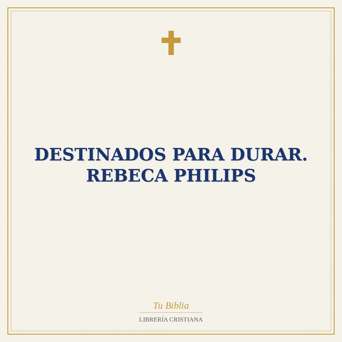 Destinados para durar. Rebeca Philips 1 Destinados para durar. Rebeca Philips
