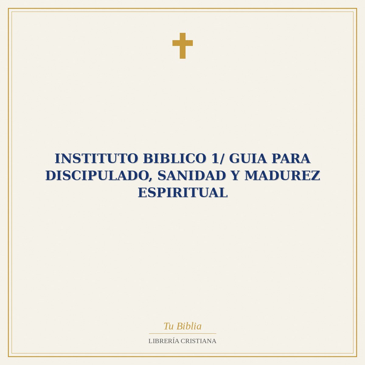 Instituto Biblico 1/ Guia Para Discipulado, Sanidad y Madurez Espiritual 1 Instituto Biblico 1/ Guia Para Discipulado, Sanidad y Madurez Espiritual