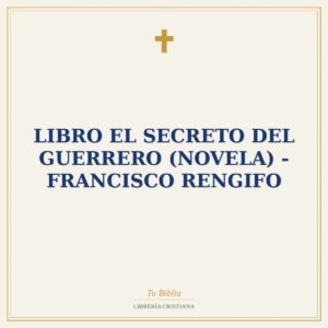 Libro El Secreto del Guerrero (Novela) - Francisco Rengifo