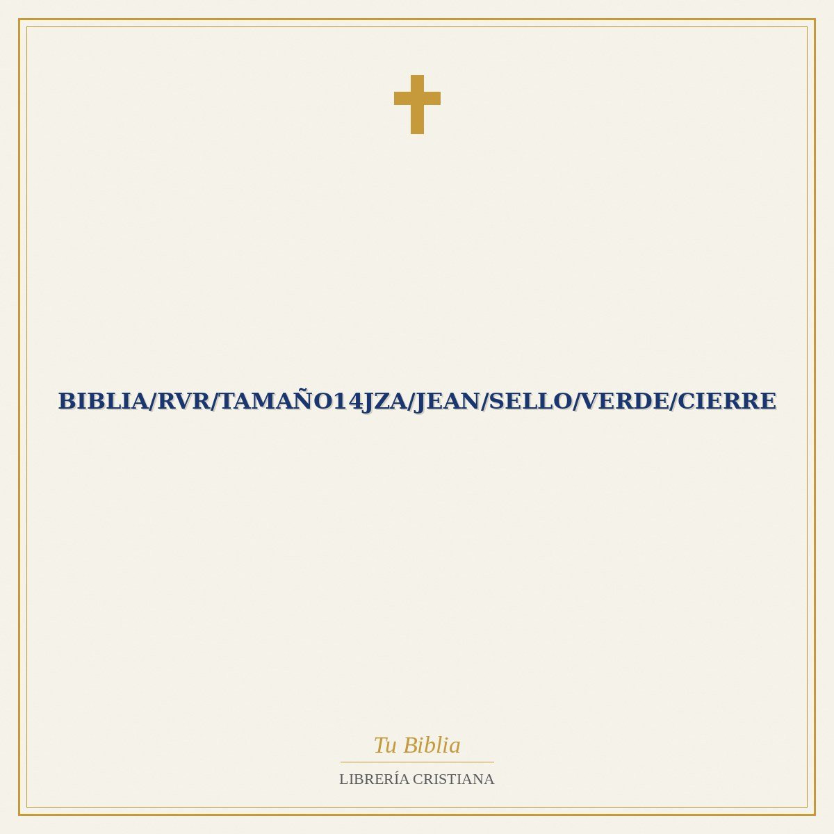 Biblia/RVR/Tamaño14JZA/Jean/Sello/Verde/Cierre 1 Biblia/RVR/Tamaño14JZA/Jean/Sello/Verde/Cierre
