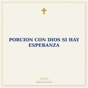 PORCION CON DIOS SI HAY ESPERANZA
