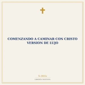 Comenzando A Caminar Con Cristo Version de Lujo