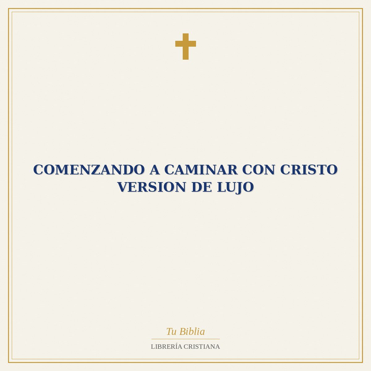 Comenzando A Caminar Con Cristo Version de Lujo 1 Comenzando A Caminar Con Cristo Version de Lujo