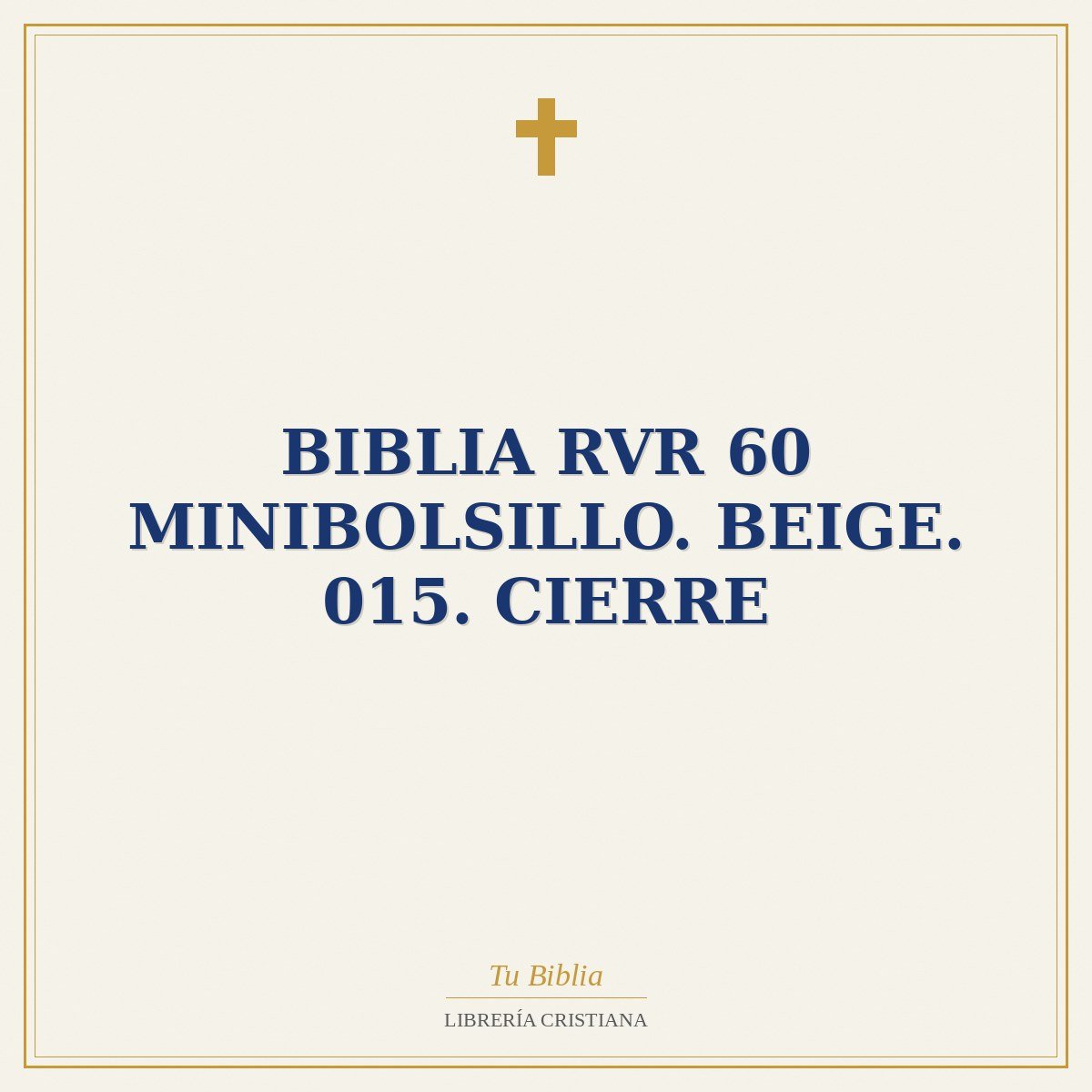 Biblia RVR 60 Minibolsillo. Beige. 015. Cierre 1 Biblia RVR 60 Minibolsillo. Beige. 015. Cierre