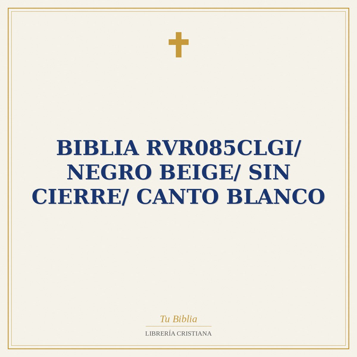 Biblia RVR085cLGi/ Negro Beige/ Sin Cierre/ Canto Blanco 1 Biblia RVR085cLGi/ Negro Beige/ Sin Cierre/ Canto Blanco