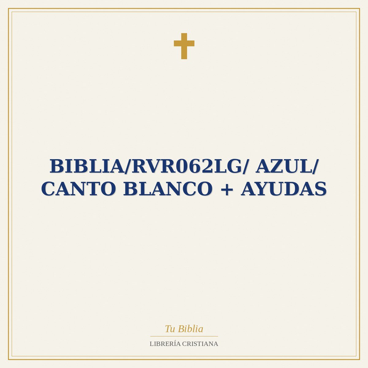 Biblia/RVR062LG/ Azul/ Canto Blanco + Ayudas 1 Biblia/RVR062LG/ Azul/ Canto Blanco + Ayudas