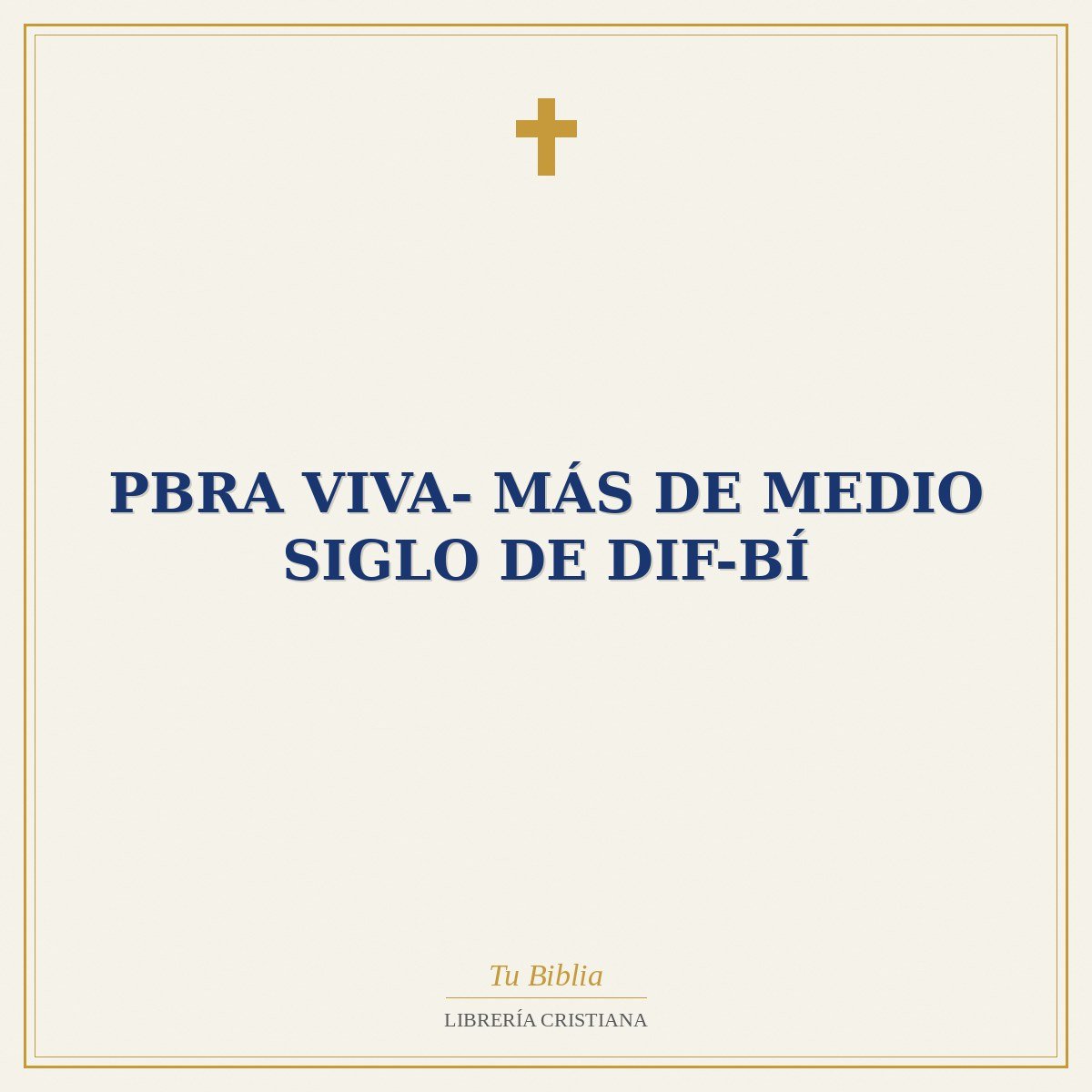 PBRA VIVA- MÁS DE MEDIO SIGLO DE DIF-BÍ 1 PBRA VIVA- MÁS DE MEDIO SIGLO DE DIF-BÍ