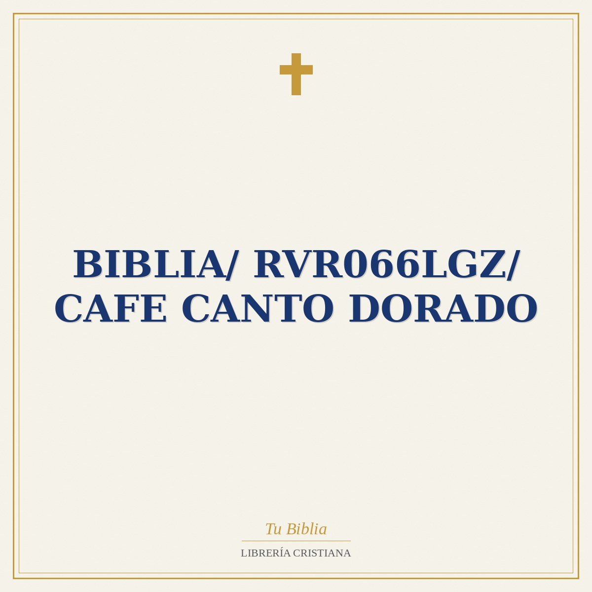 Biblia/ RVR066LGZ/ Cafe Canto Dorado 1 Biblia/ RVR066LGZ/ Cafe Canto Dorado