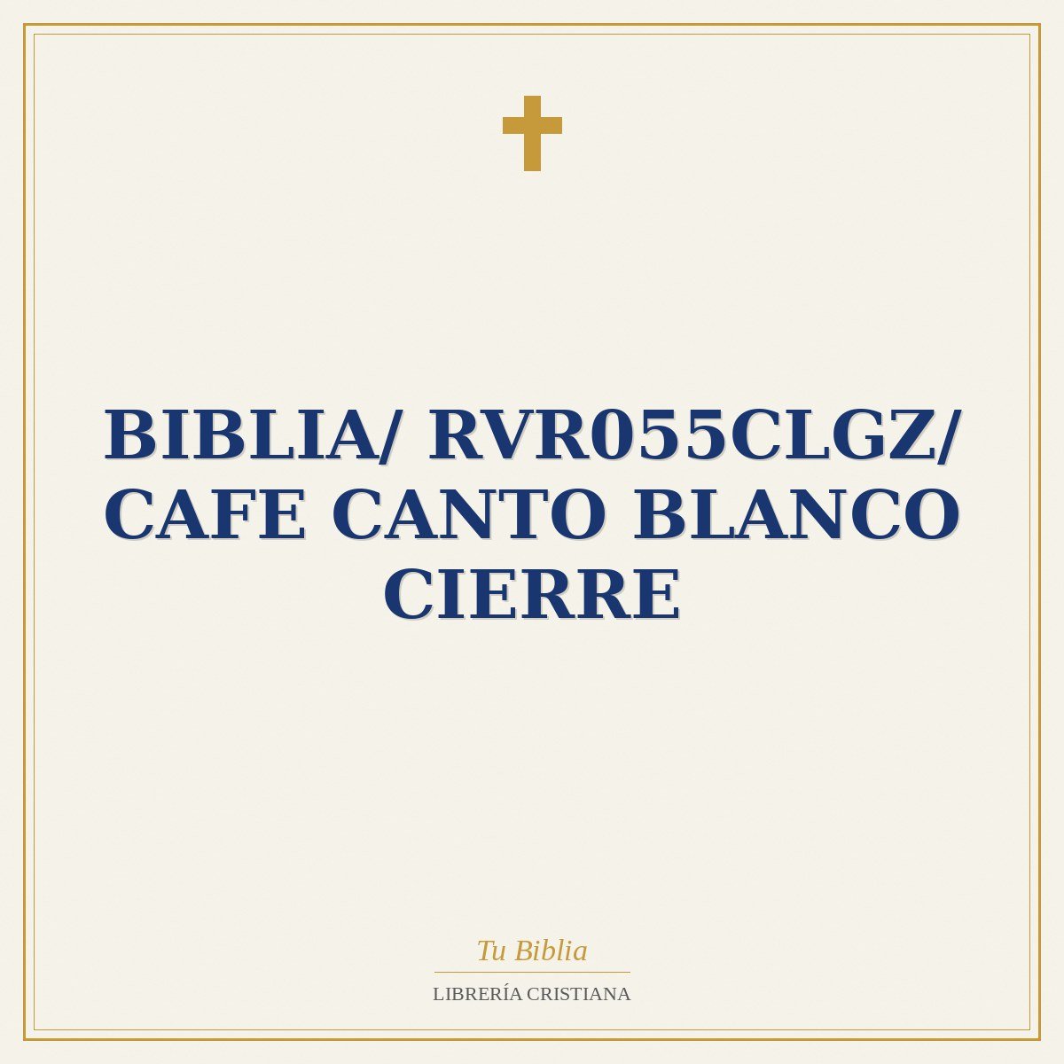 Biblia/ RVR055cLGZ/ Cafe Canto Blanco Cierre 1 Biblia/ RVR055cLGZ/ Cafe Canto Blanco Cierre