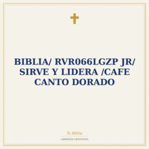 Biblia/ RVR066LGZP JR/ Sirve Y Lidera /Cafe Canto Dorado