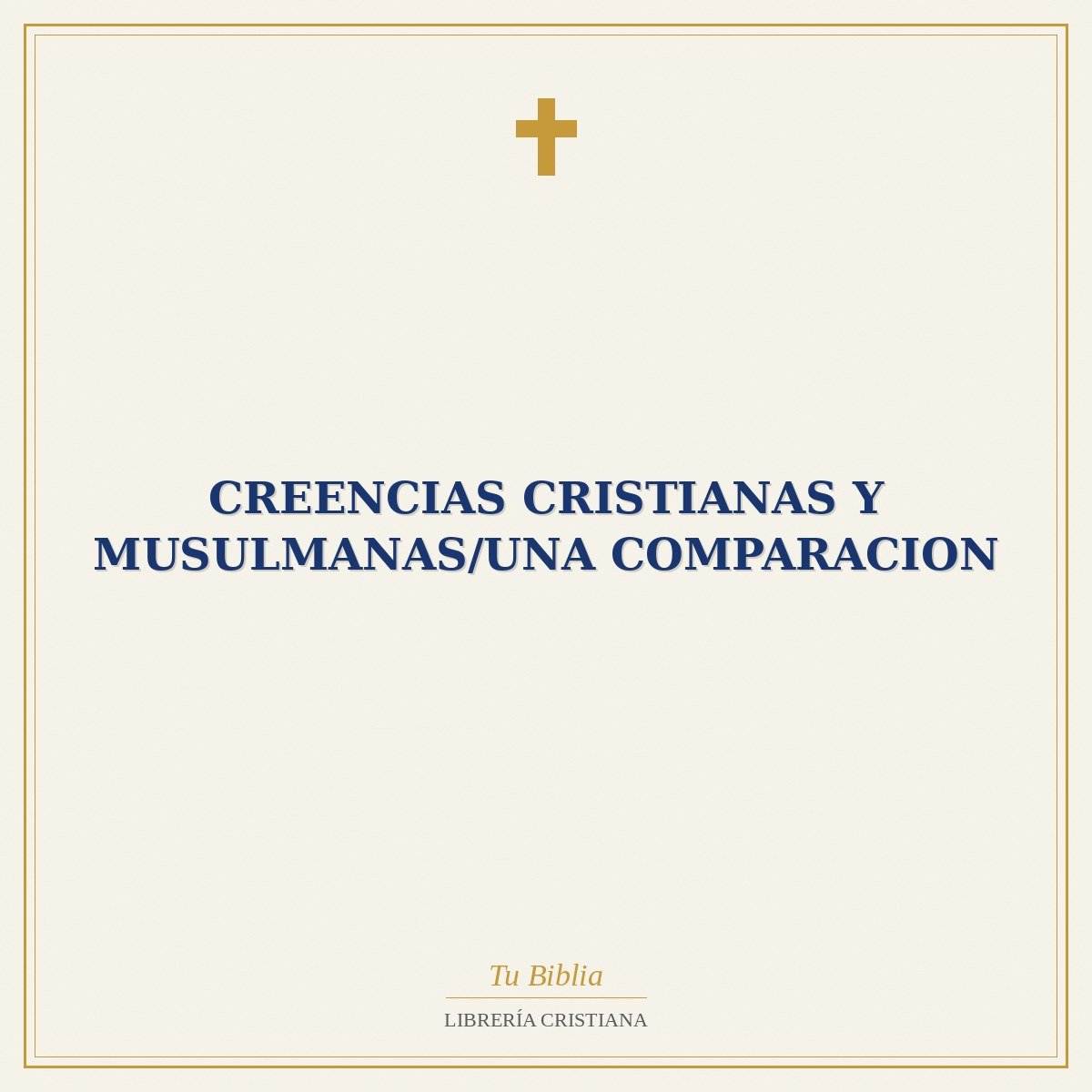 Creencias Cristianas Y Musulmanas/Una Comparacion 1 Creencias Cristianas Y Musulmanas/Una Comparacion