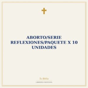 Aborto/Serie Reflexiones/Paquete X 10 Unidades