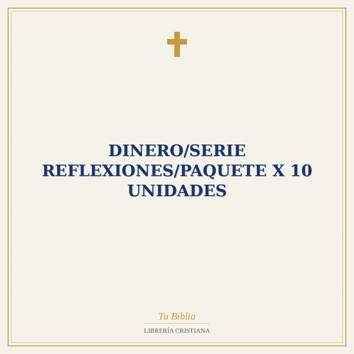 Dinero/Serie Reflexiones/Paquete X 10 Unidades 1 Dinero/Serie Reflexiones/Paquete X 10 Unidades