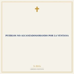 Pueblos No Alcanzados/Orando Por La Ventana