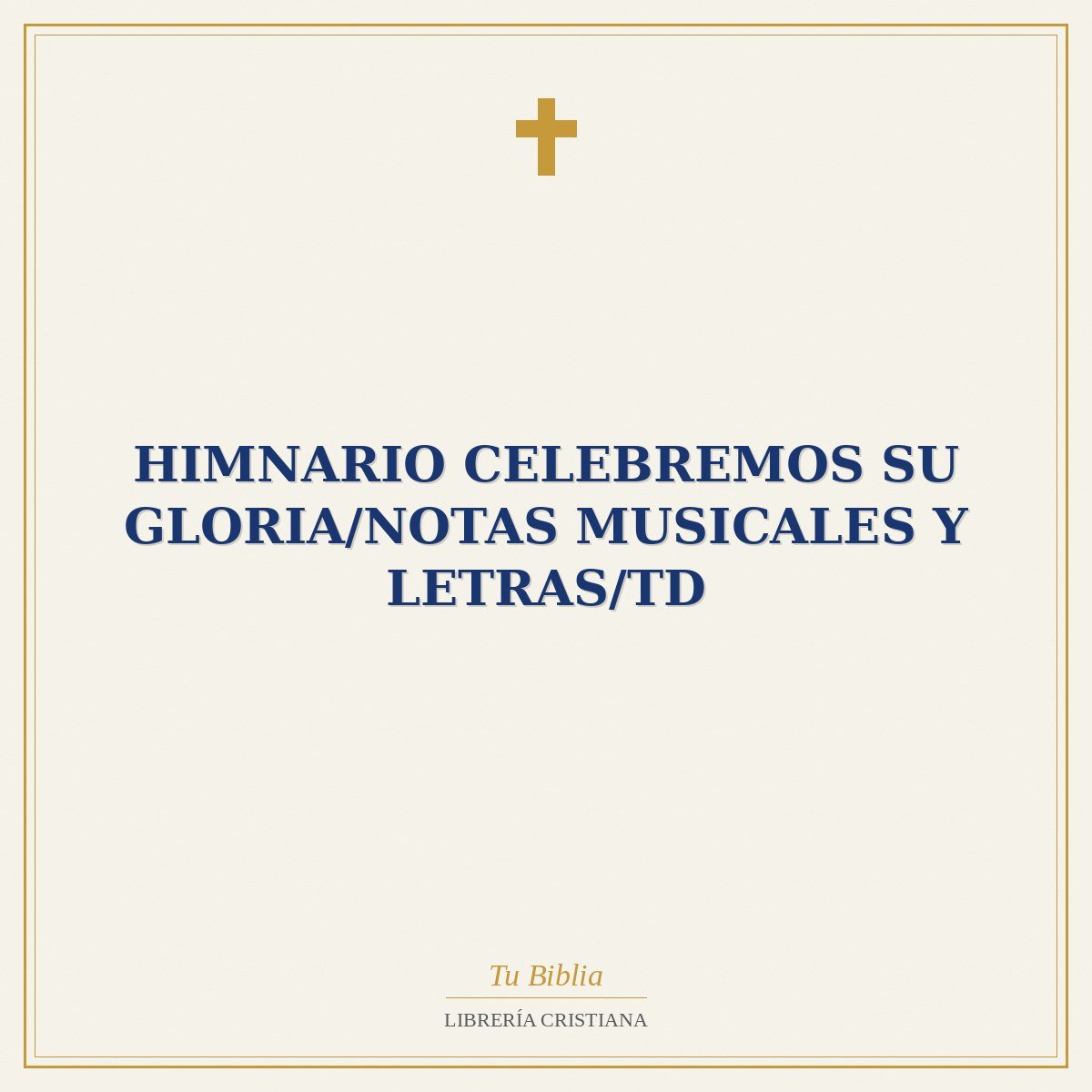 Himnario Celebremos Su Gloria/Notas Musicales Y Letras/TD 1 Himnario Celebremos Su Gloria/Notas Musicales Y Letras/TD