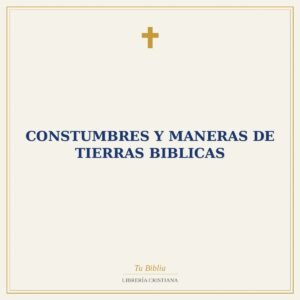Constumbres y maneras de tierras Biblicas