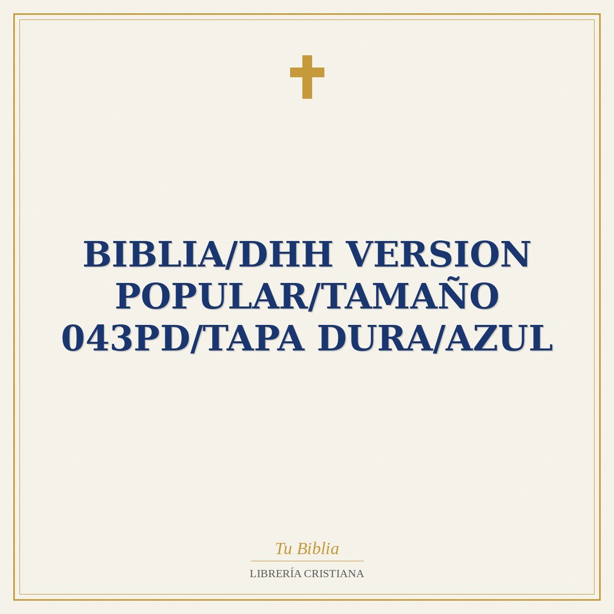 Biblia/DHH Version Popular/Tamaño 043PD/Tapa Dura/Azul 1 Biblia/DHH Version Popular/Tamaño 043PD/Tapa Dura/Azul