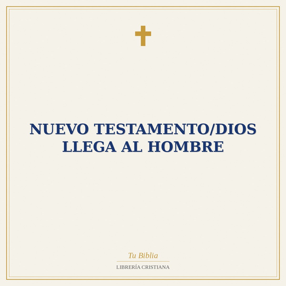 Nuevo Testamento/Dios Llega Al Hombre 1 Nuevo Testamento/Dios Llega Al Hombre