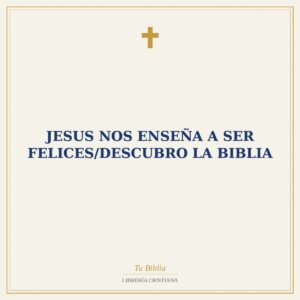 Jesus Nos Enseña A Ser Felices/Descubro La Biblia