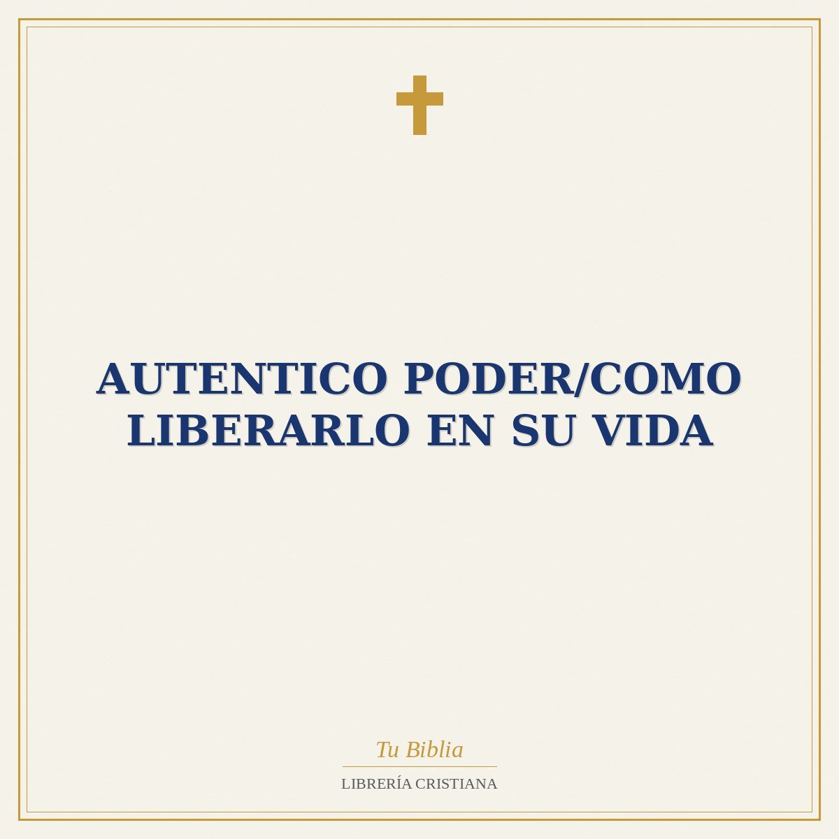 Autentico Poder/Como Liberarlo En Su Vida 1 Autentico Poder/Como Liberarlo En Su Vida
