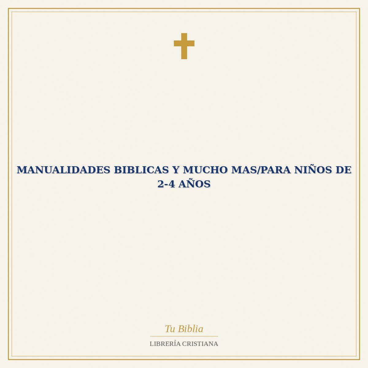 Manualidades Biblicas Y Mucho Mas/Para Niños De 2-4 Años 1 Manualidades Biblicas Y Mucho Mas/Para Niños De 2-4 Años
