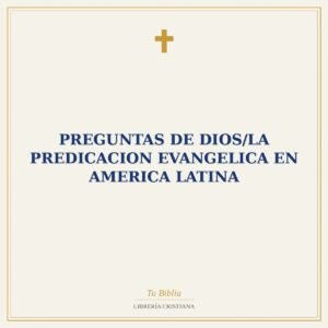 Preguntas De Dios/La Predicacion Evangelica En America Latina