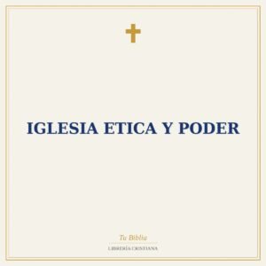 Iglesia Etica Y Poder