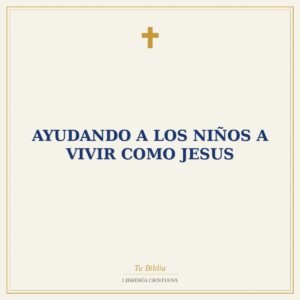 Ayudando A Los Niños A Vivir Como Jesus