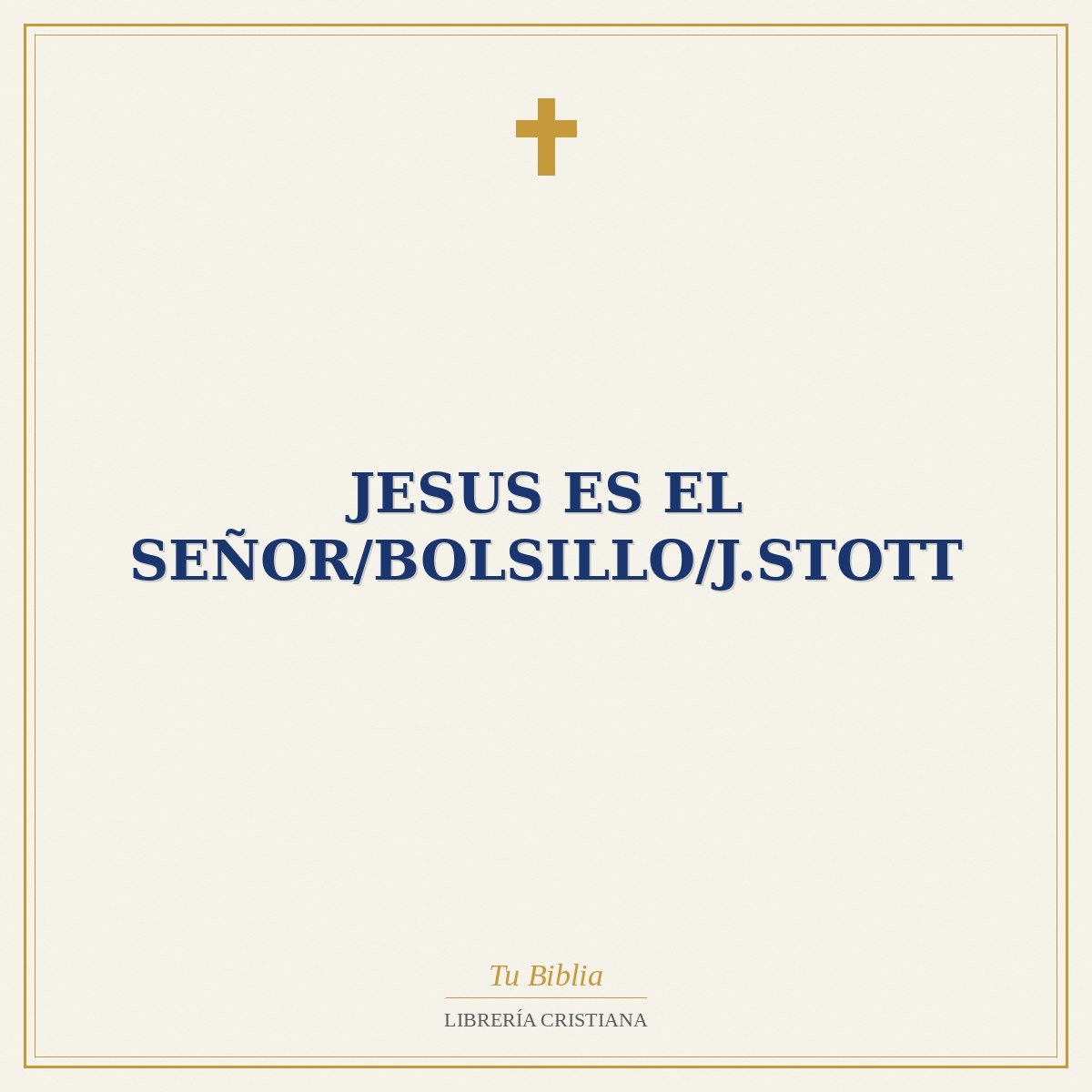 Jesus Es El Señor/Bolsillo/J.Stott 1 Jesus Es El Señor/Bolsillo/J.Stott