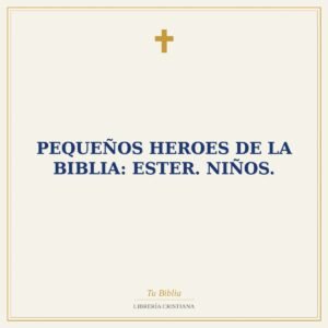 Pequeños heroes de la Biblia: Ester. Niños.