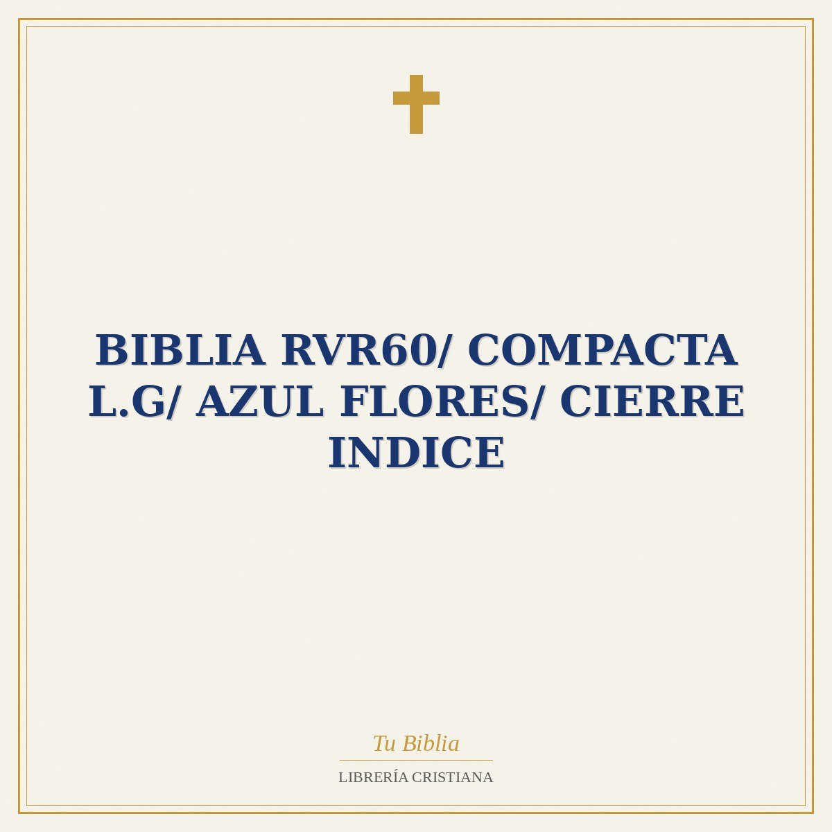 Biblia RVR60/ Compacta L.G/ Azul Flores/ Cierre Indice 1 Biblia RVR60/ Compacta L.G/ Azul Flores/ Cierre Indice