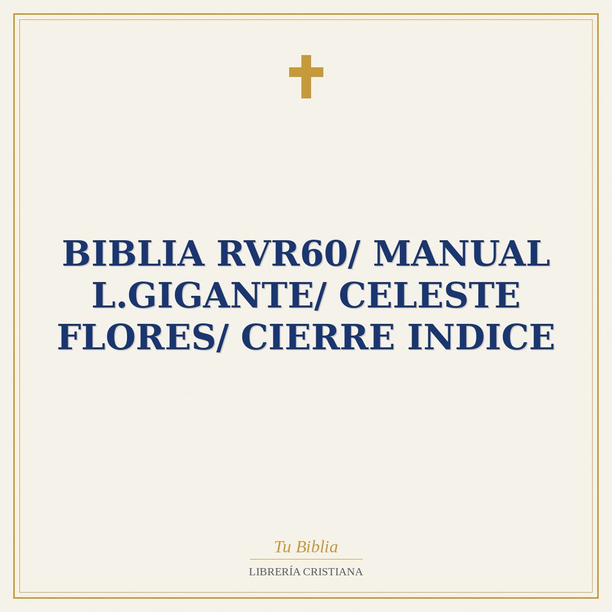 Biblia RVR60/ Manual L.Gigante/ Celeste Flores/ Cierre Indice 1 Biblia RVR60/ Manual L.Gigante/ Celeste Flores/ Cierre Indice
