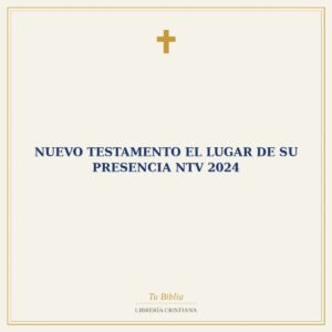 Nuevo testamento El Lugar de su presencia NTV 2024