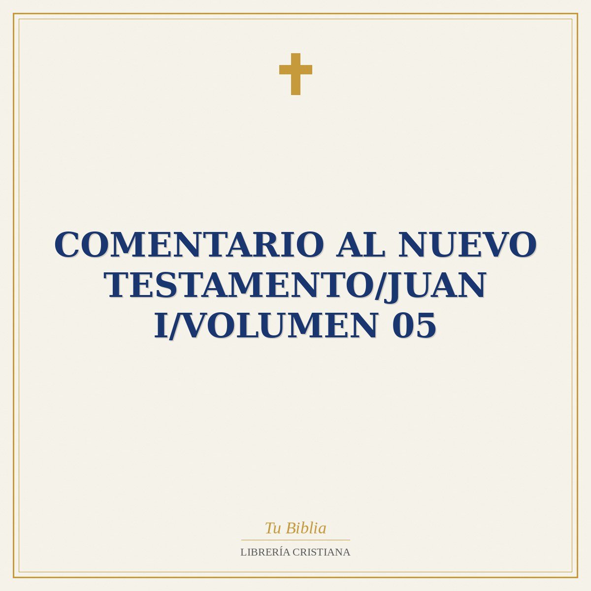 Comentario Al Nuevo Testamento/Juan I/Volumen 05 1 Comentario Al Nuevo Testamento/Juan I/Volumen 05
