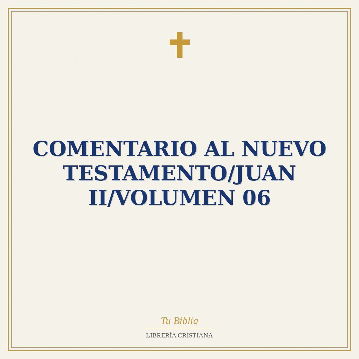 Comentario Al Nuevo Testamento/Juan II/Volumen 06 1 Comentario Al Nuevo Testamento/Juan II/Volumen 06