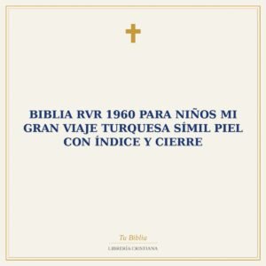 Biblia RVR 1960 para Niños mi Gran Viaje Turquesa Símil Piel con Índice y Cierre