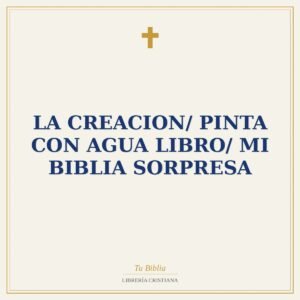 La Creacion/ Pinta con Agua Libro/ Mi Biblia Sorpresa