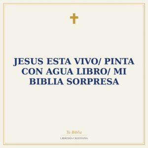 Jesus Esta Vivo/ Pinta con Agua Libro/ Mi Biblia Sorpresa