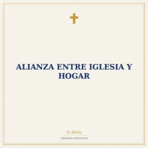 ALIANZA ENTRE IGLESIA Y HOGAR