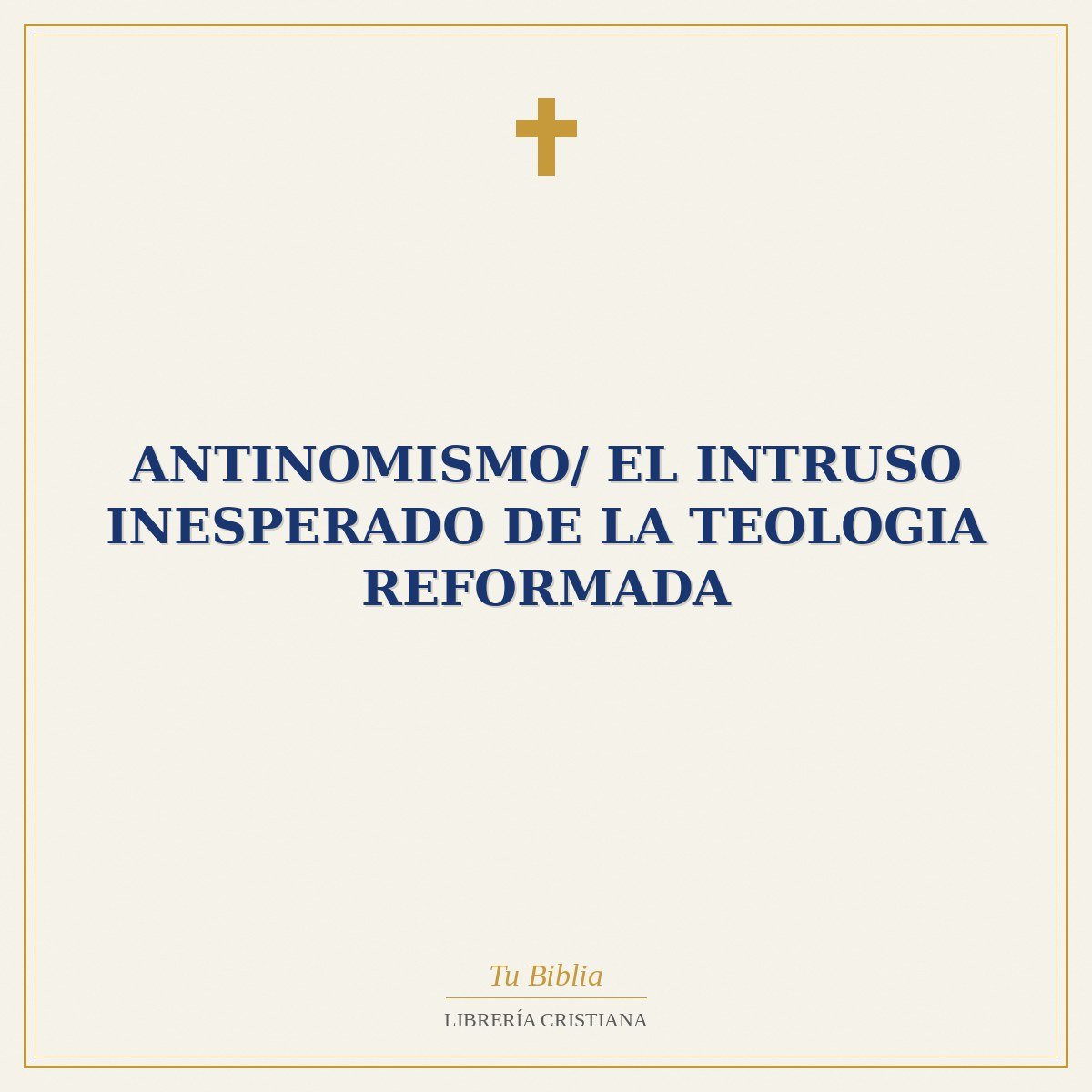 Antinomismo/ El Intruso Inesperado De La Teologia Reformada 1 Antinomismo/ El Intruso Inesperado De La Teologia Reformada