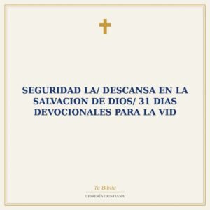 Seguridad La/ Descansa En La Salvacion De Dios/ 31 Dias Devocionales Para La Vid