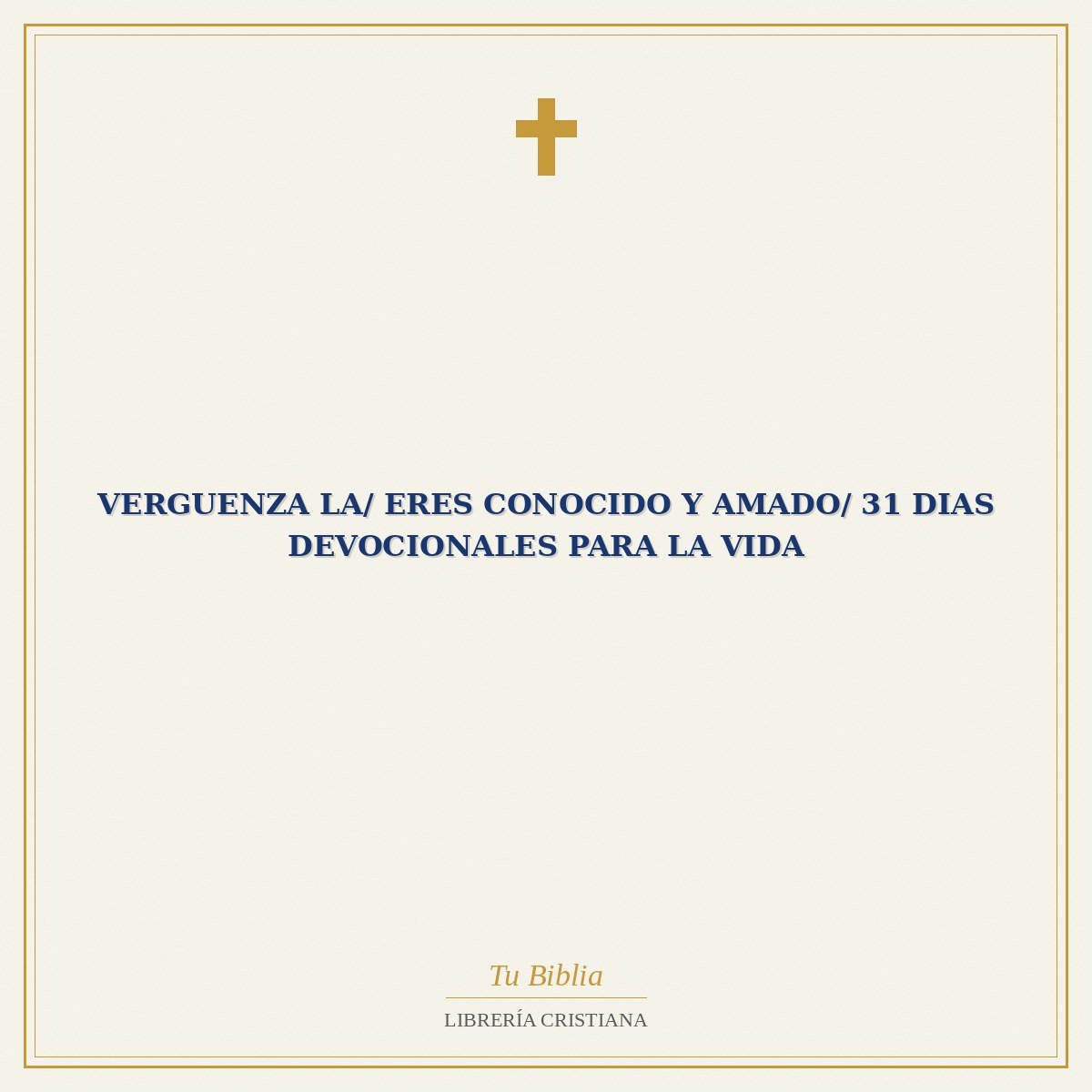 Verguenza La/ Eres Conocido Y Amado/ 31 Dias Devocionales Para La Vida 1 Verguenza La/ Eres Conocido Y Amado/ 31 Dias Devocionales Para La Vida