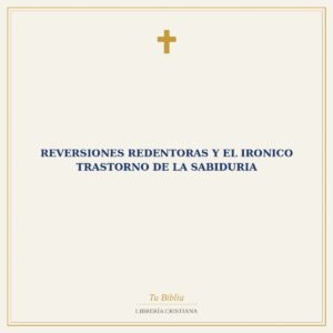 Reversiones Redentoras Y El Ironico Trastorno De La Sabiduria