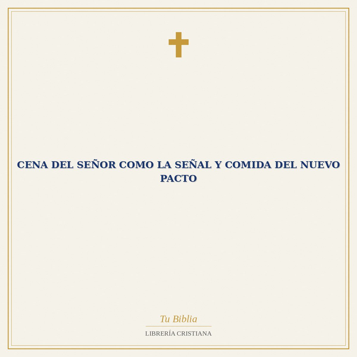 Cena Del Señor Como La Señal Y Comida Del Nuevo Pacto 1 Cena Del Señor Como La Señal Y Comida Del Nuevo Pacto