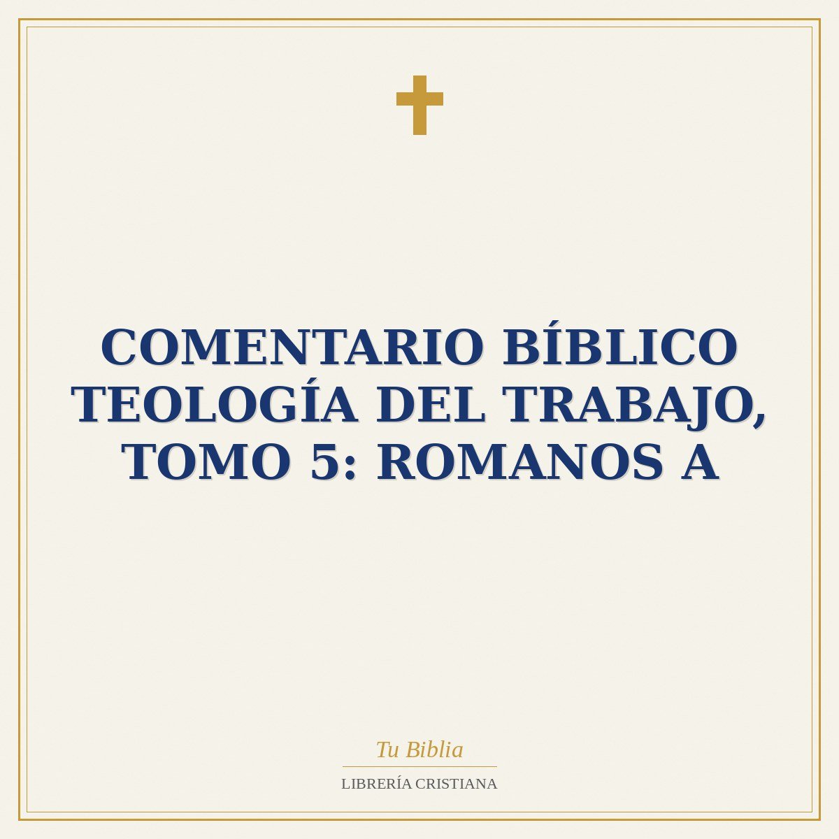 Comentario Bíblico Teología Del Trabajo, Tomo 5: Romanos A 1 Comentario Bíblico Teología Del Trabajo, Tomo 5: Romanos A
