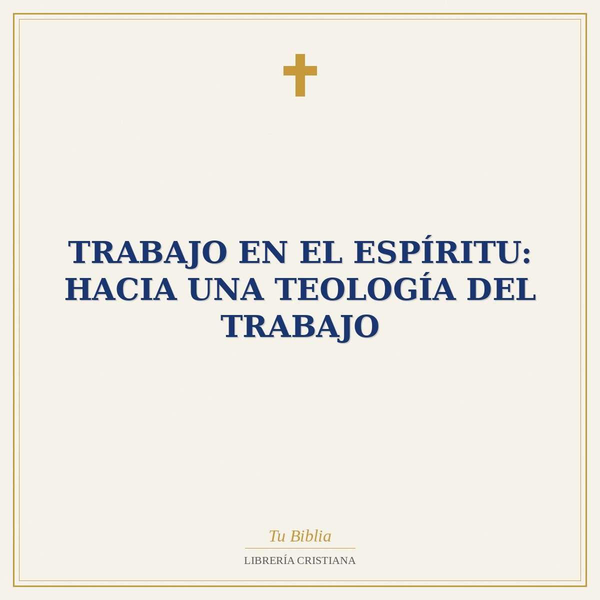 Trabajo En El Espíritu: Hacia Una Teología Del Trabajo 1 Trabajo En El Espíritu: Hacia Una Teología Del Trabajo