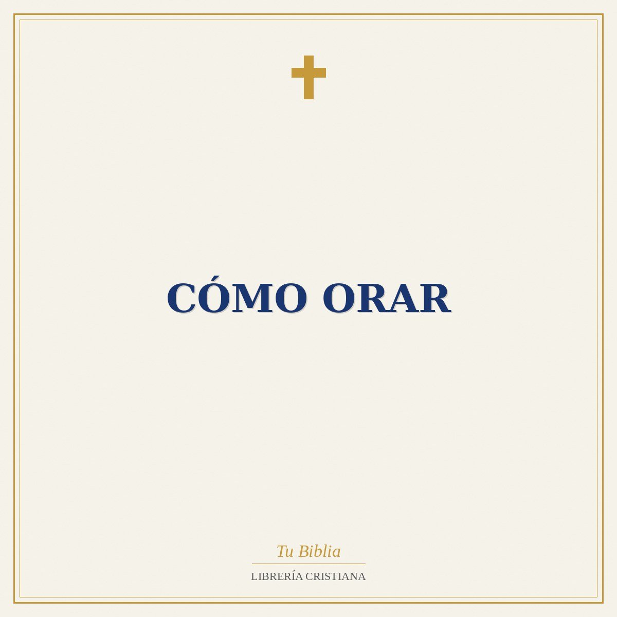 Cómo Orar 1 Cómo Orar
