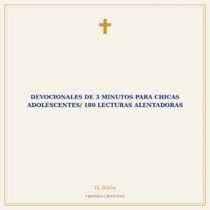 Devocionales de 3 Minutos Para Chicas Adolescentes/ 180 Lecturas Alentadoras