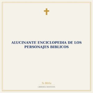 Alucinante Enciclopedia De Los Personajes Biblicos