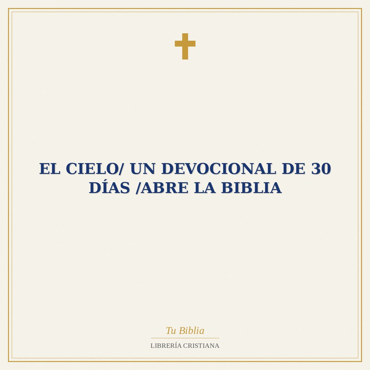 El Cielo/ Un Devocional De 30 días /Abre la Biblia 1 El Cielo/ Un Devocional De 30 días /Abre la Biblia
